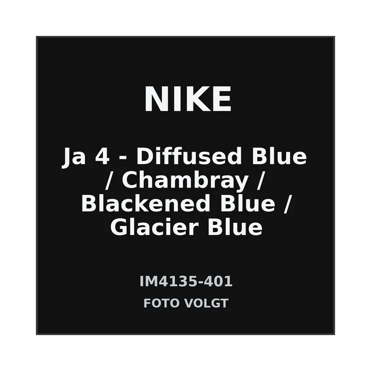 Nike Ja 4 – “Diffused Blue / Chambray / Blackened Blue / Glacier Blue” (IM4135-401)